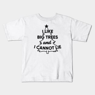 I Like Big Trees and I Cannot Lie Kids T-Shirt